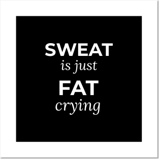 Sweat is just fat crying Posters and Art